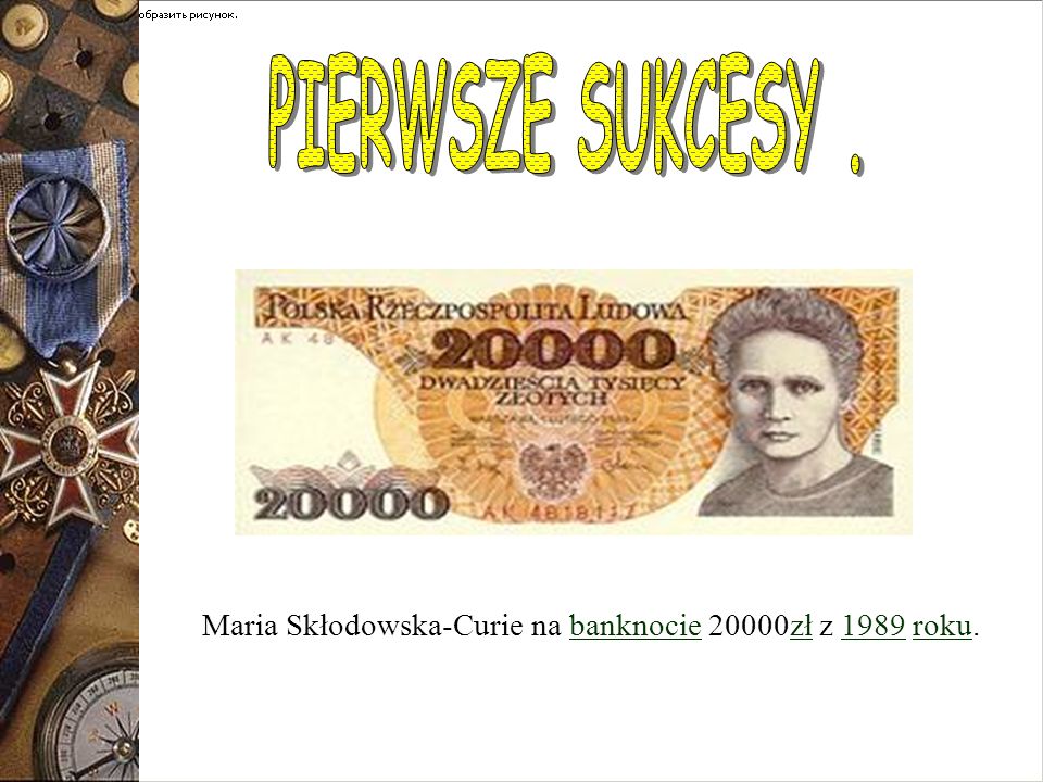 PIERWSZE SUKCESY . Maria Skłodowska-Curie na banknocie 20000zł z 1989 roku.