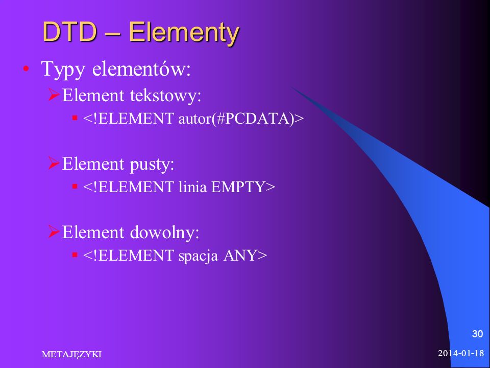DTD – Elementy Typy elementów: Element tekstowy: Element pusty: