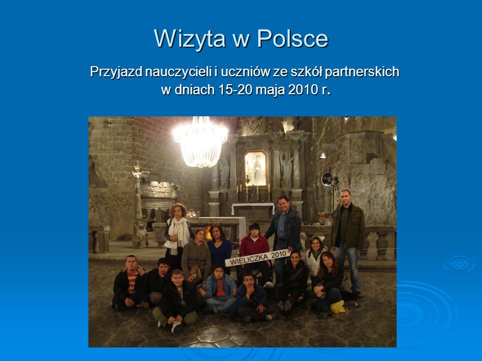 Wizyta w Polsce Przyjazd nauczycieli i uczniów ze szkół partnerskich w dniach maja 2010 r.