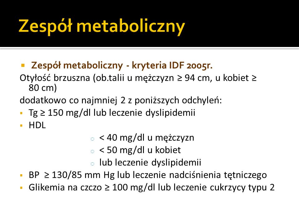 Zespół metaboliczny Zespół metaboliczny - kryteria IDF 2005r.