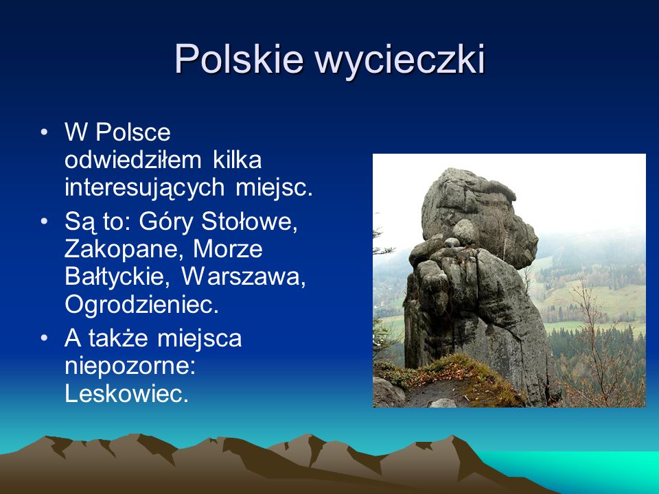 Polskie wycieczki W Polsce odwiedziłem kilka interesujących miejsc.