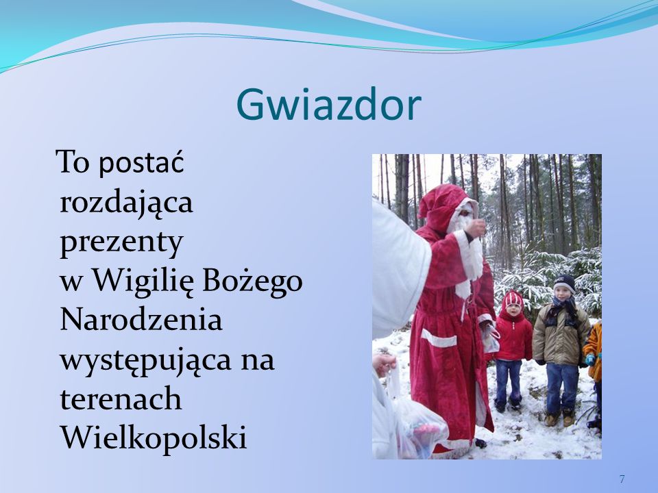 Gwiazdor To postać rozdająca prezenty w Wigilię Bożego Narodzenia występująca na terenach Wielkopolski.