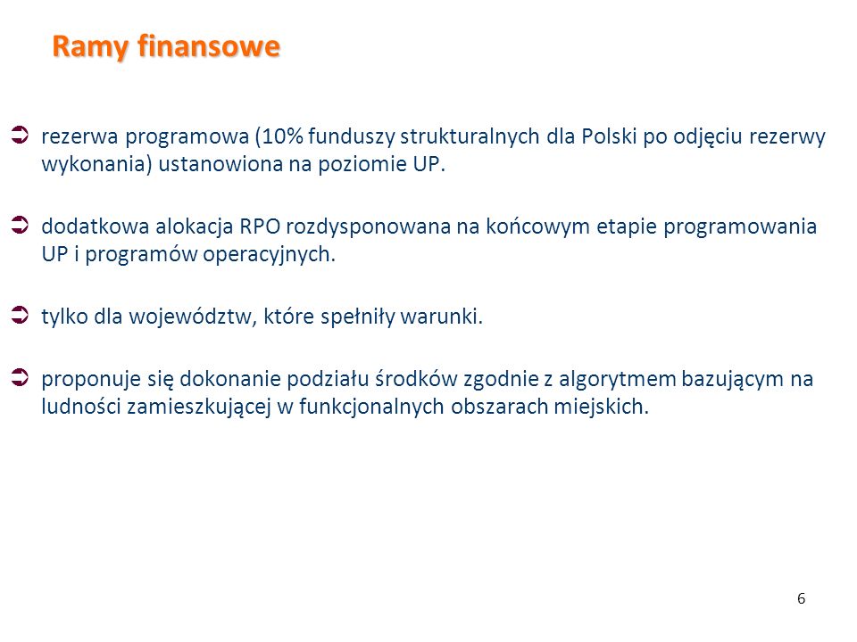 Ramy finansowe rezerwa programowa (10% funduszy strukturalnych dla Polski po odjęciu rezerwy wykonania) ustanowiona na poziomie UP.