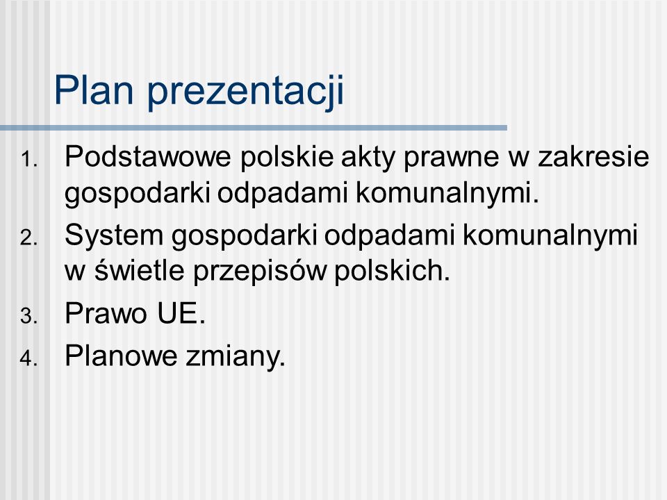 Plan prezentacji Podstawowe polskie akty prawne w zakresie gospodarki odpadami komunalnymi.