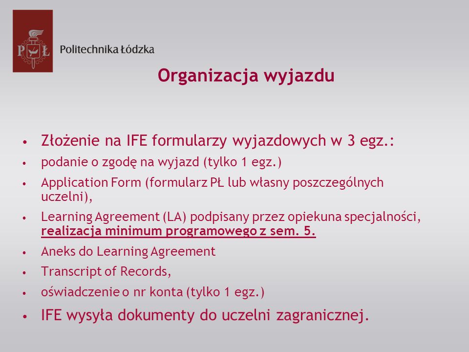 Organizacja wyjazdu Złożenie na IFE formularzy wyjazdowych w 3 egz.: