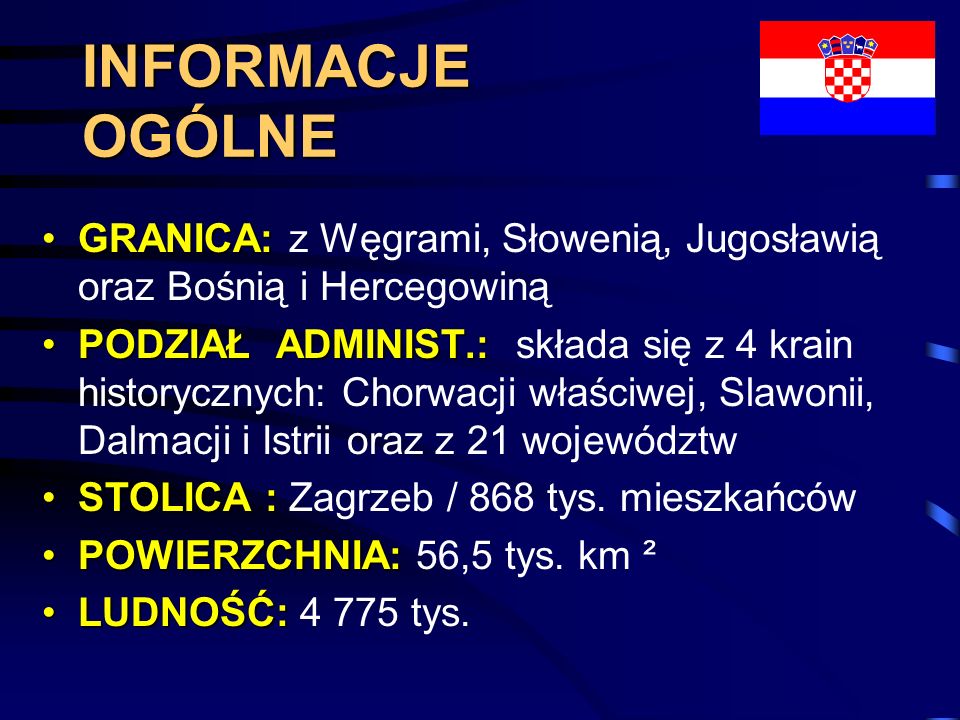 INFORMACJE OGÓLNE GRANICA: z Węgrami, Słowenią, Jugosławią oraz Bośnią i Hercegowiną.