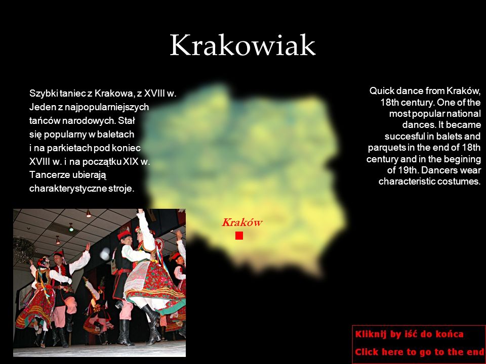Krakowiak Szybki taniec z Krakowa, z XVIII w. Jeden z najpopularniejszych. tańców narodowych. Stał.