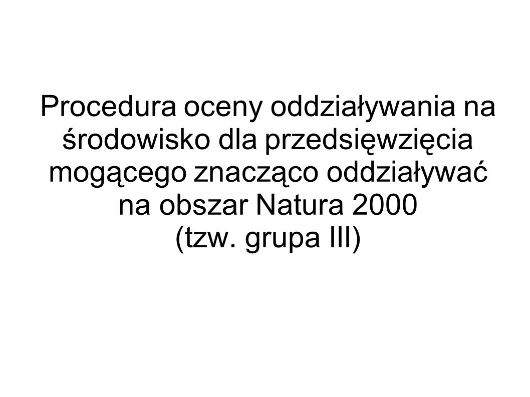 Procedura oceny oddziaływania na środowisko dla przedsięwzięcia mogącego znacząco oddziaływać na obszar Natura 2000 (tzw.