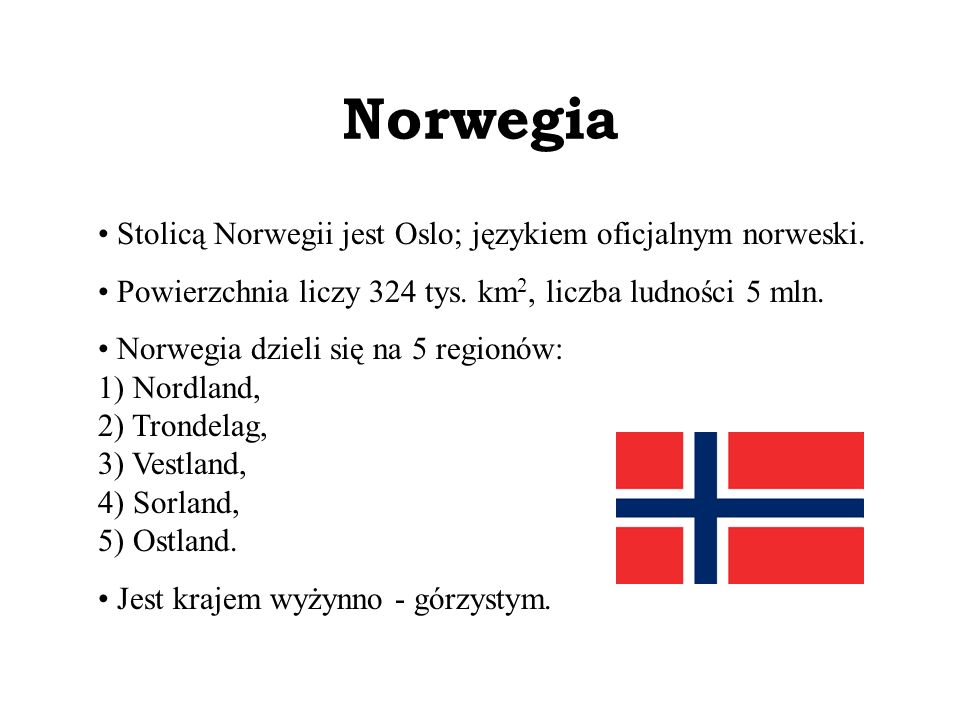 Norwegia Stolicą Norwegii jest Oslo; językiem oficjalnym norweski.