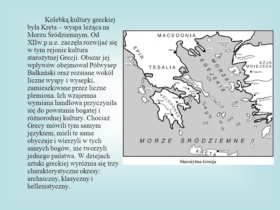 Kolebką kultury greckiej była Kreta – wyspa leżąca na Morzu Śródziemnym.