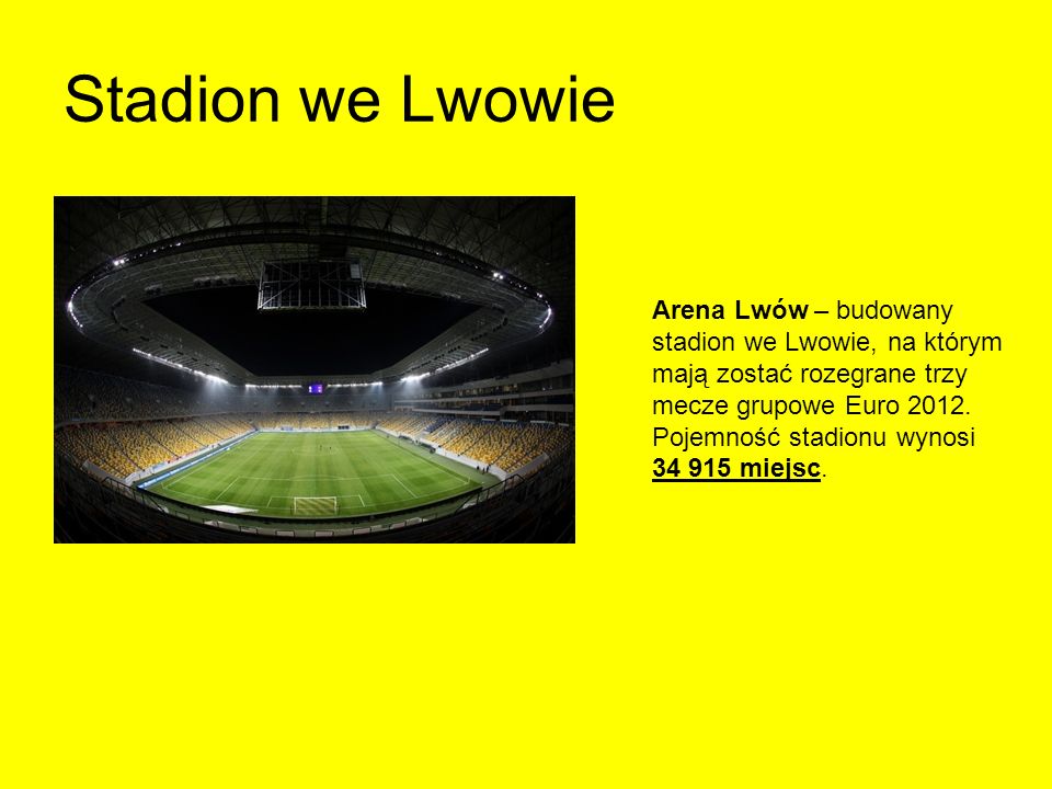 Stadion we Lwowie Arena Lwów – budowany stadion we Lwowie, na którym mają zostać rozegrane trzy mecze grupowe Euro