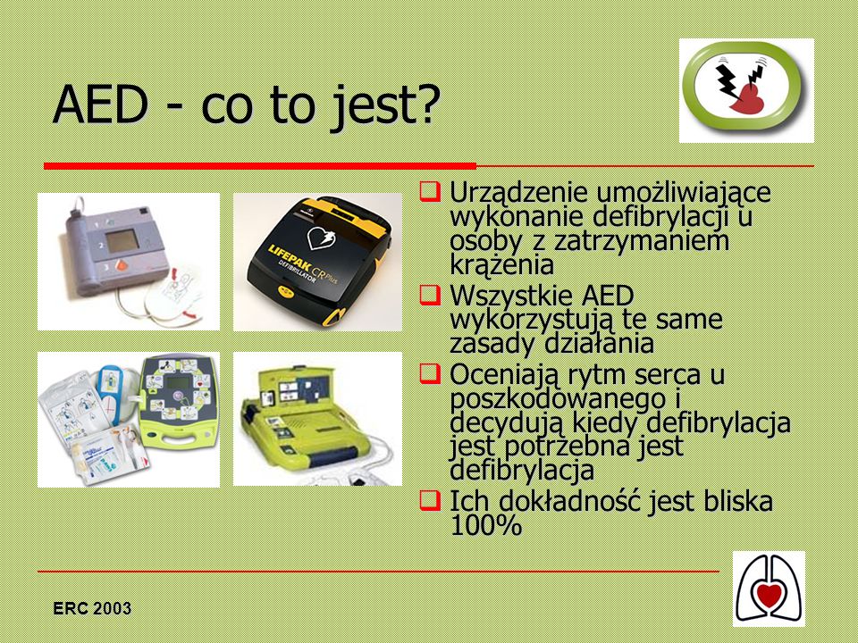 AED - co to jest Urządzenie umożliwiające wykonanie defibrylacji u osoby z zatrzymaniem krążenia.