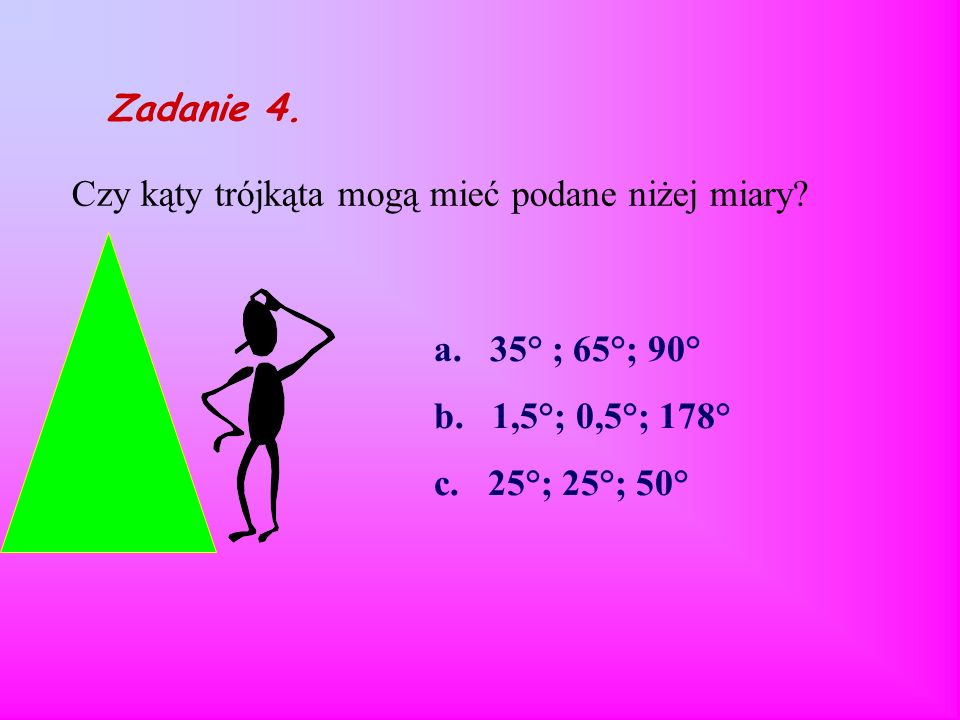 Czy kąty trójkąta mogą mieć podane niżej miary