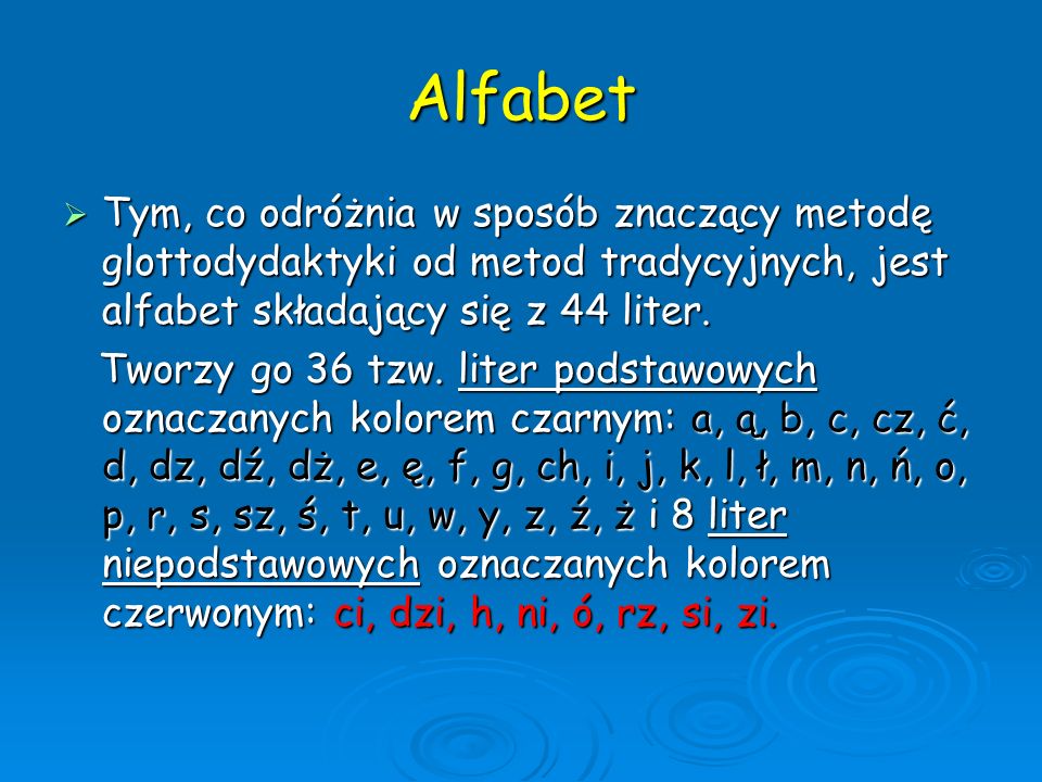 Alfabet Tym, co odróżnia w sposób znaczący metodę glottodydaktyki od metod tradycyjnych, jest alfabet składający się z 44 liter.
