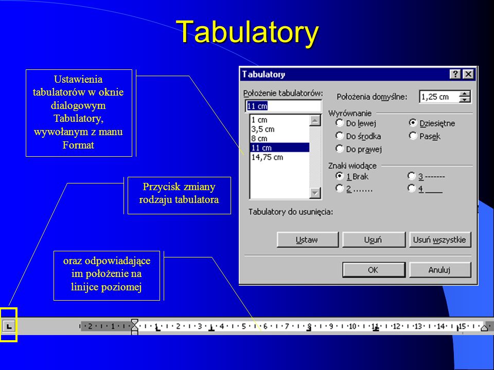Tabulatory Ustawienia tabulatorów w oknie dialogowym Tabulatory, wywołanym z manu Format. Przycisk zmiany rodzaju tabulatora.