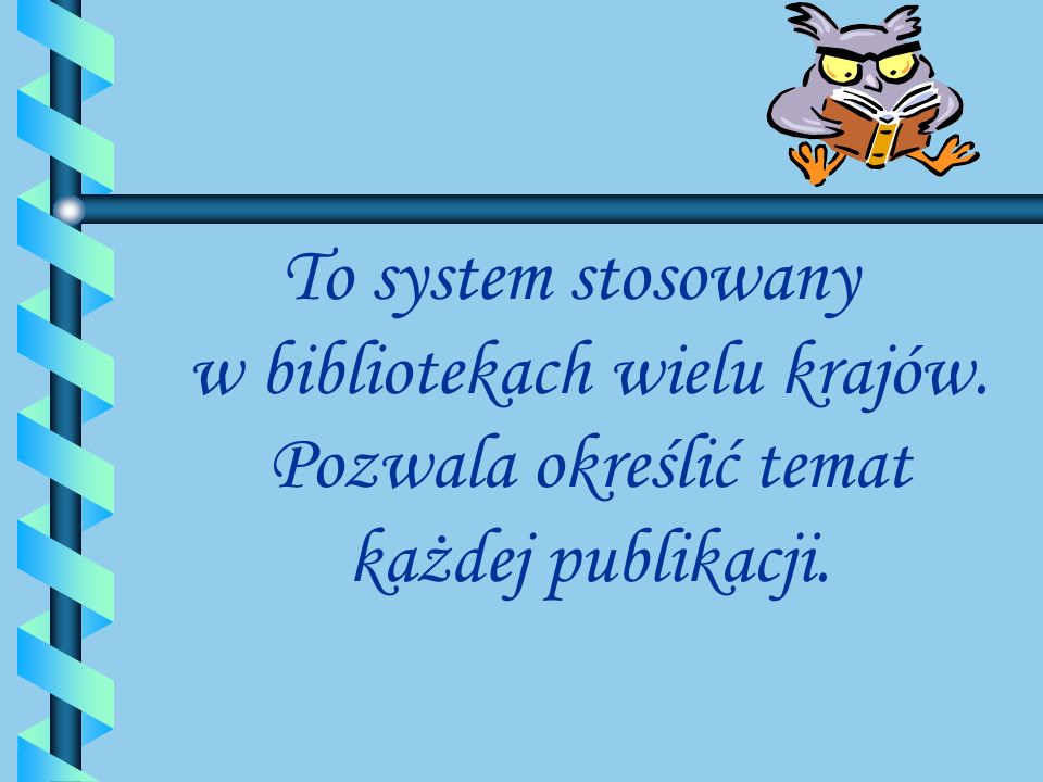 To system stosowany w bibliotekach wielu krajów