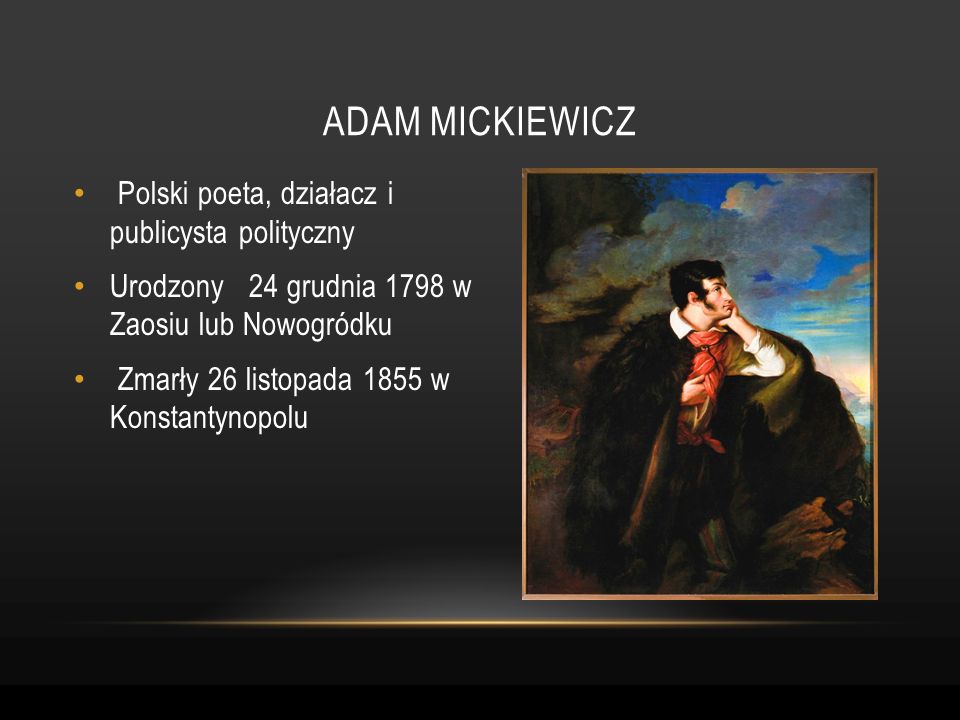 Adam mickiewicz Polski poeta, działacz i publicysta polityczny