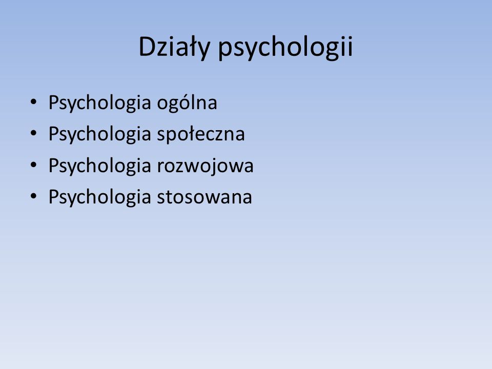 Działy psychologii Psychologia ogólna Psychologia społeczna