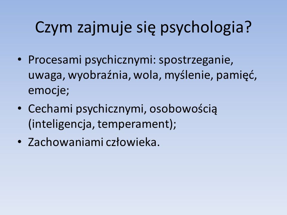 Czym zajmuje się psychologia