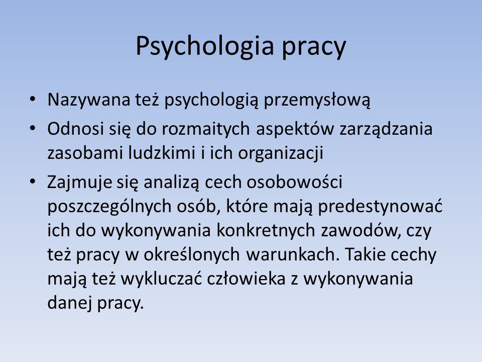Psychologia pracy Nazywana też psychologią przemysłową