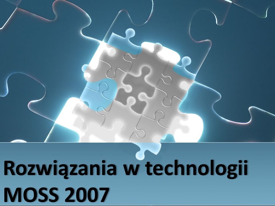 Rozwiązania w technologii MOSS 2007