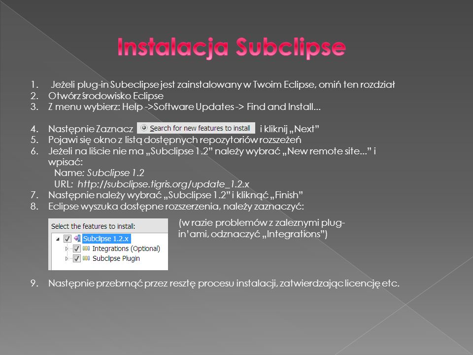 Instalacja Subclipse Jeżeli plug-in Subeclipse jest zainstalowany w Twoim Eclipse, omiń ten rozdział.