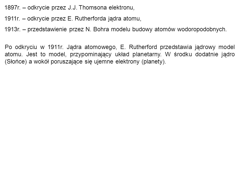 1897r. – odkrycie przez J.J. Thomsona elektronu,