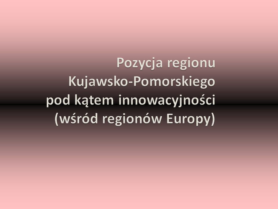 Pozycja regionu Kujawsko-Pomorskiego pod kątem innowacyjności (wśród regionów Europy)