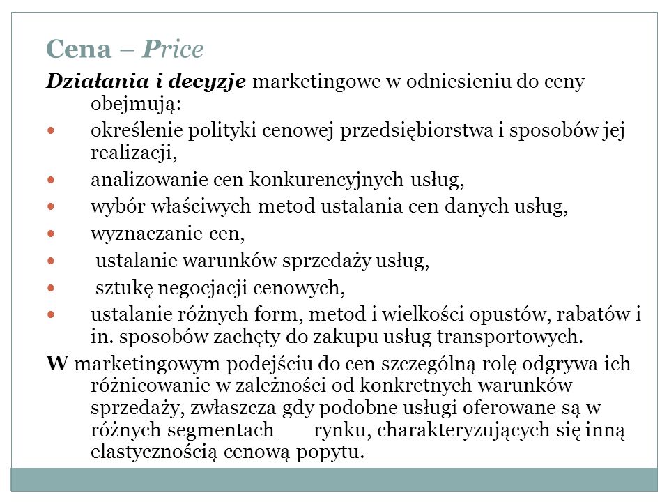 Cena – Price Działania i decyzje marketingowe w odniesieniu do ceny obejmują: