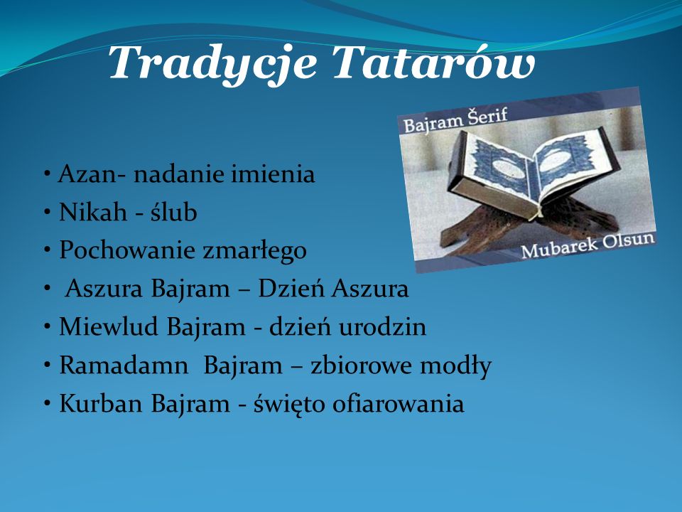 Tradycje Tatarów • Azan- nadanie imienia • Nikah - ślub