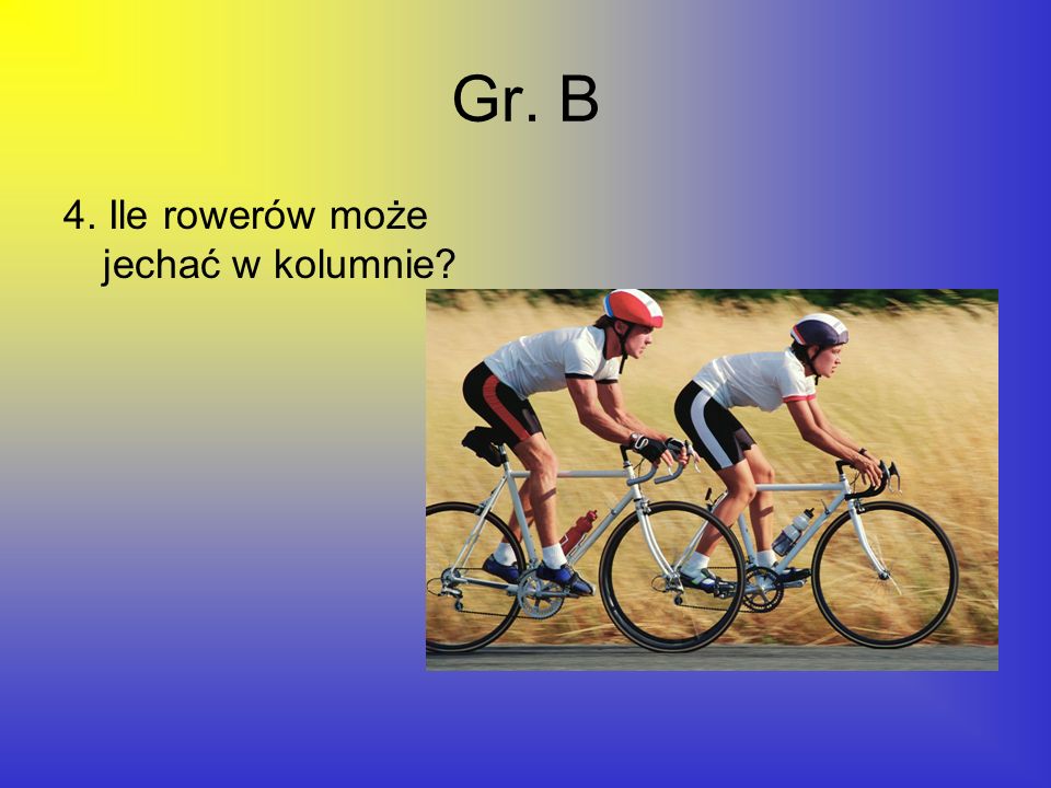 Gr. B 4. Ile rowerów może jechać w kolumnie