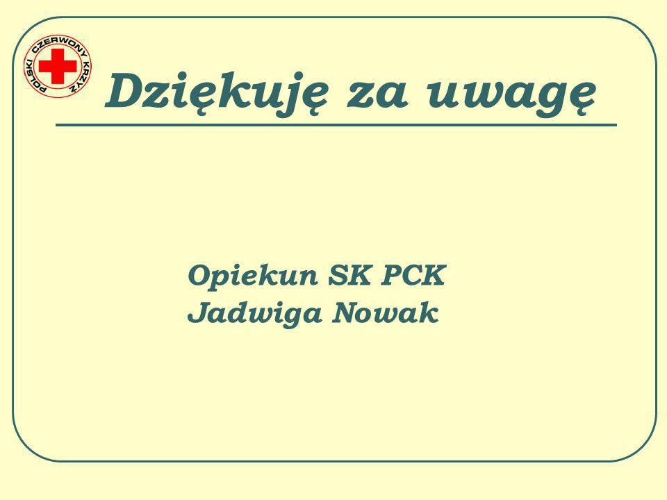 Dziękuję za uwagę Opiekun SK PCK Jadwiga Nowak