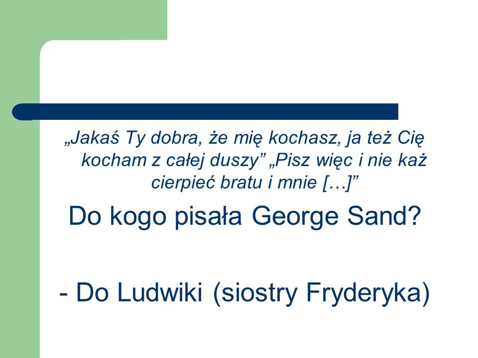 Do kogo pisała George Sand - Do Ludwiki (siostry Fryderyka)