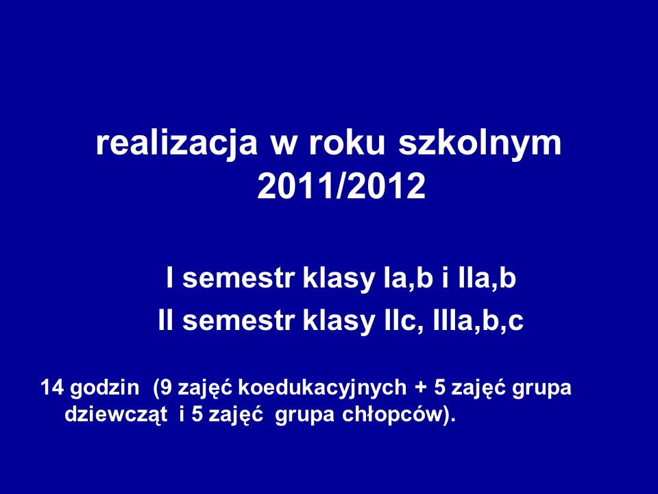 realizacja w roku szkolnym 2011/2012 I semestr klasy Ia,b i IIa,b