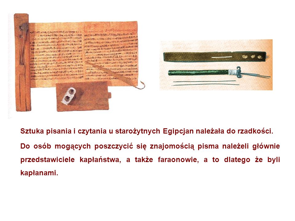 Sztuka pisania i czytania u starożytnych Egipcjan należała do rzadkości.