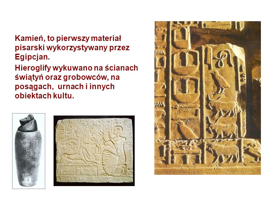 Kamień, to pierwszy materiał pisarski wykorzystywany przez Egipcjan.