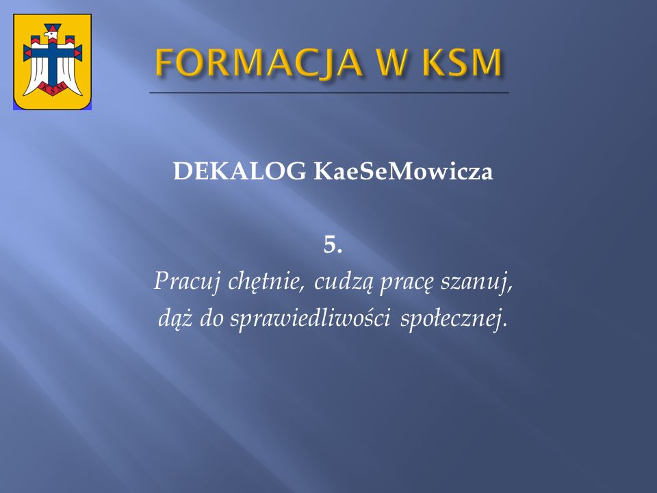 FORMACJA W KSM DEKALOG KaeSeMowicza 5.