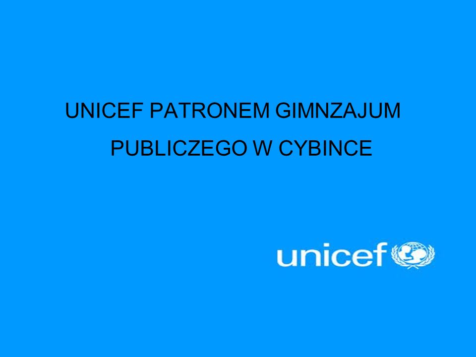 UNICEF PATRONEM GIMNZAJUM PUBLICZEGO W CYBINCE