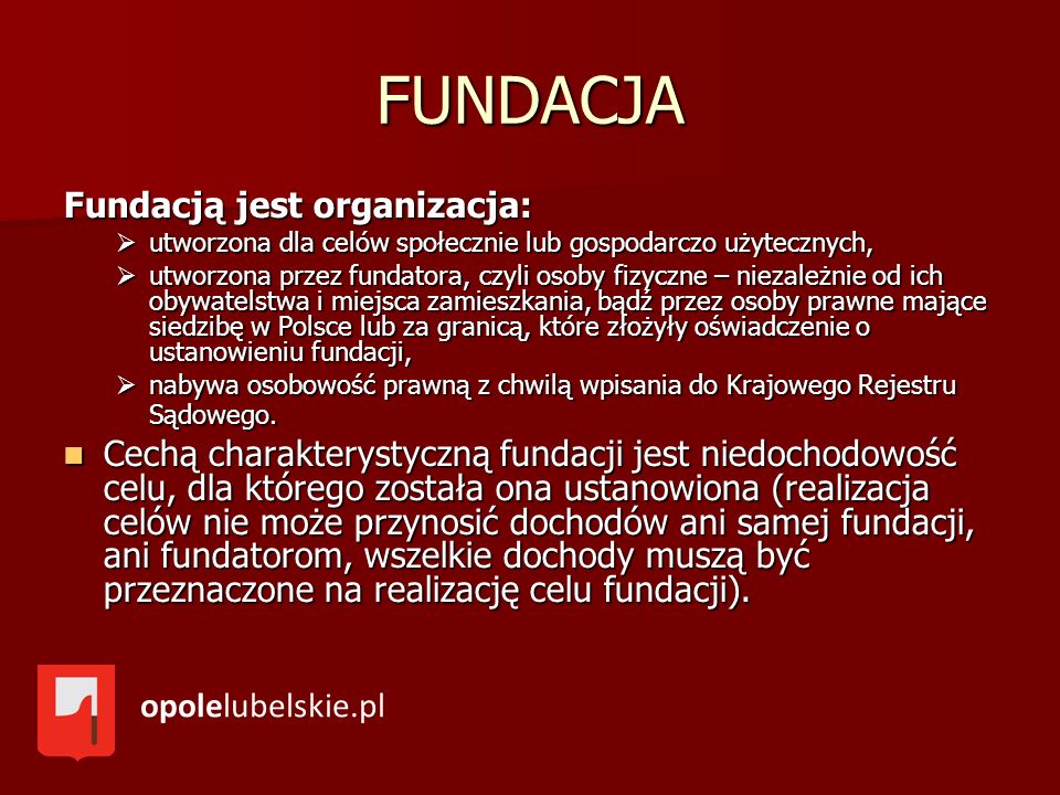 FUNDACJA Fundacją jest organizacja: