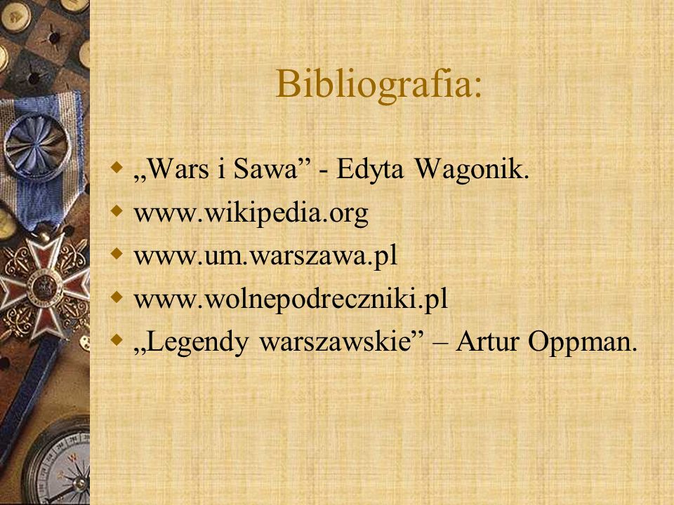 Bibliografia: „Wars i Sawa - Edyta Wagonik.