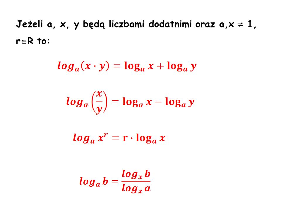 Jeżeli a, x, y będą liczbami dodatnimi oraz a,x  1, rR to:
