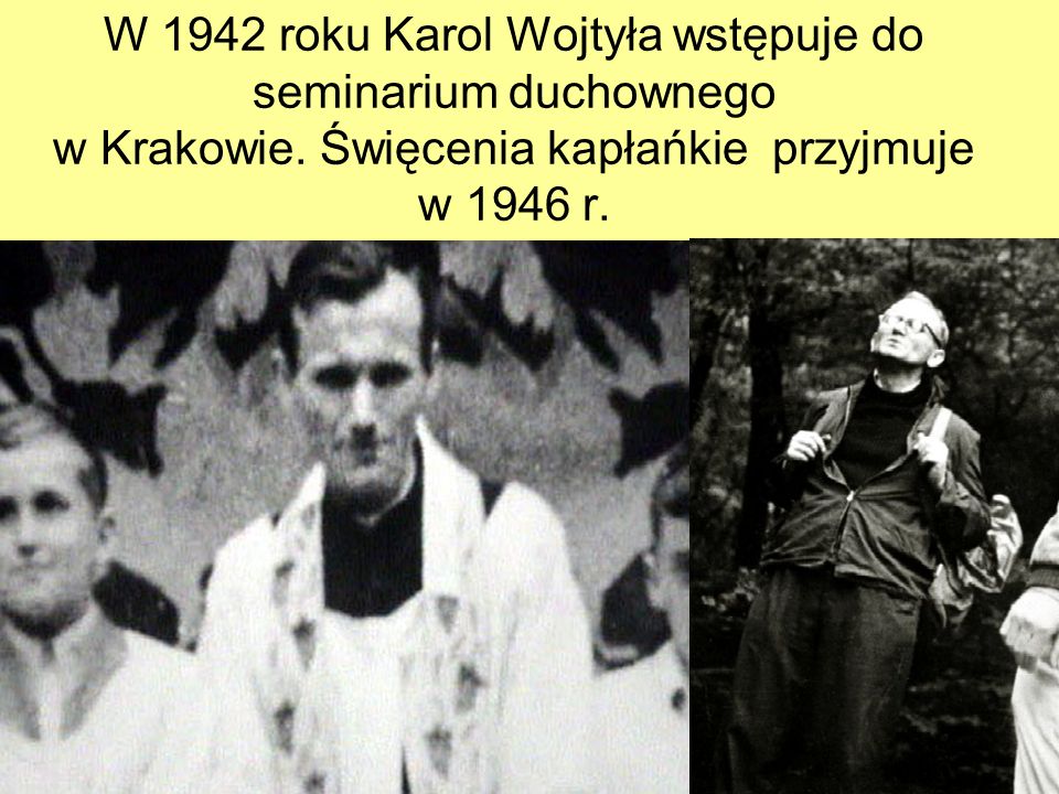W 1942 roku Karol Wojtyła wstępuje do seminarium duchownego w Krakowie