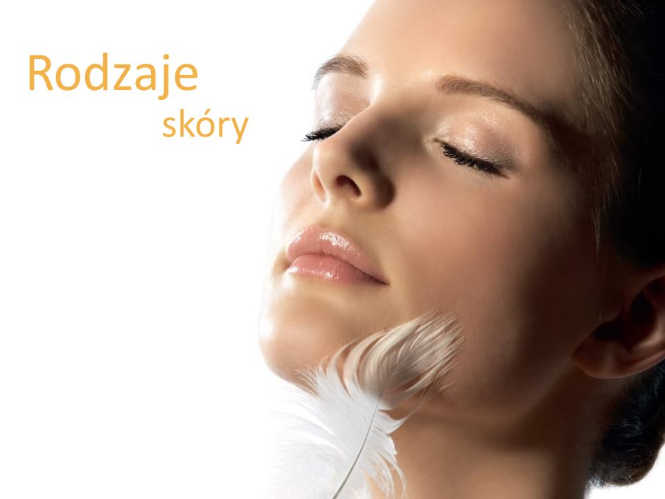Rodzaje skóry Skin types We will cover the following skin types: