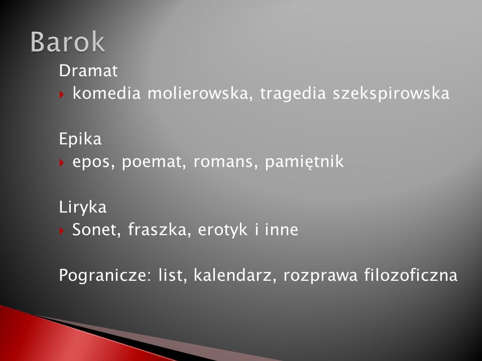 Barok Dramat komedia molierowska, tragedia szekspirowska Epika