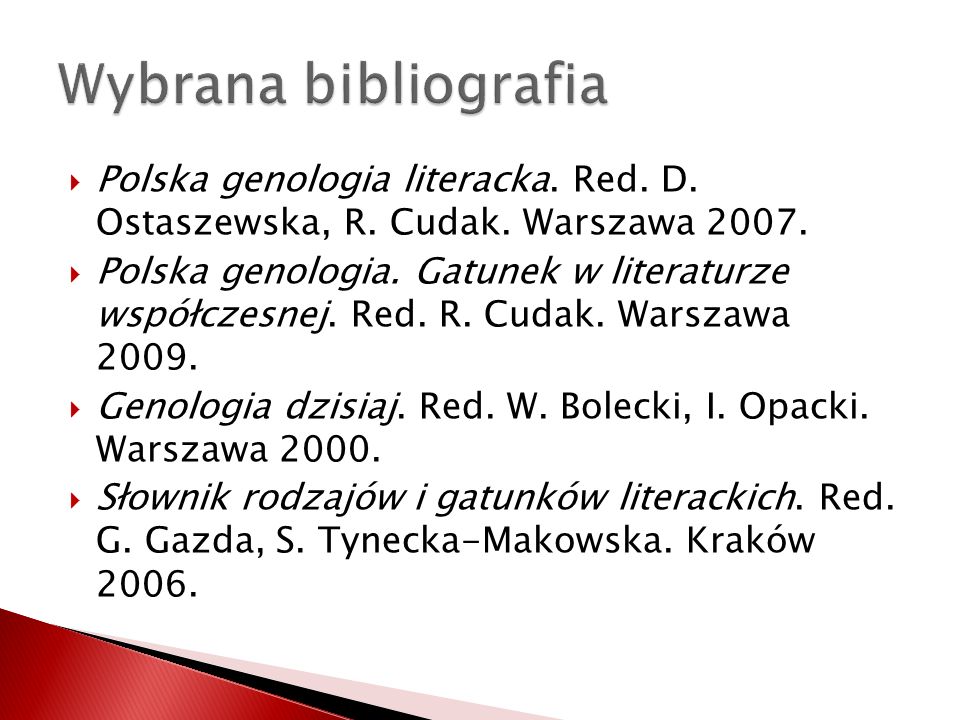 Wybrana bibliografia Polska genologia literacka. Red. D. Ostaszewska, R. Cudak. Warszawa