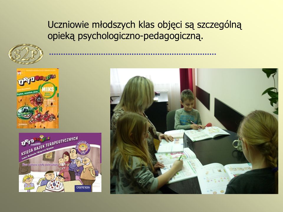 Uczniowie młodszych klas objęci są szczególną opieką psychologiczno-pedagogiczną.