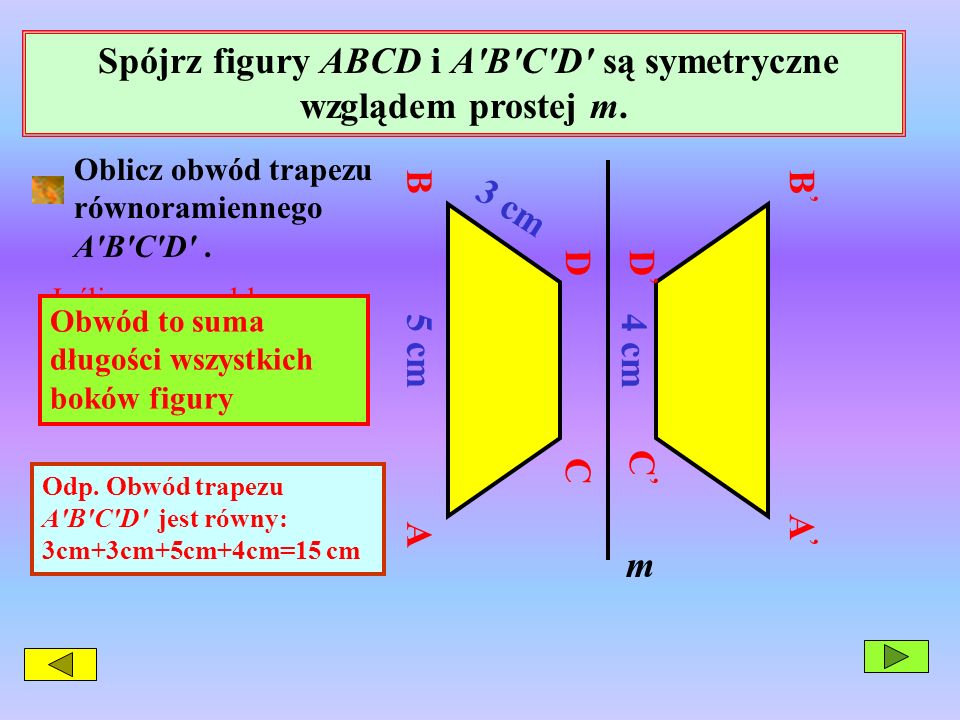 Spójrz figury ABCD i A B C D są symetryczne