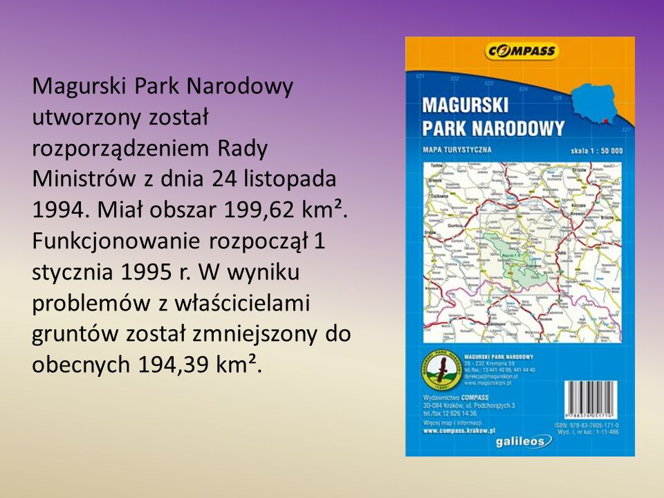 Magurski Park Narodowy utworzony został rozporządzeniem Rady Ministrów z dnia 24 listopada 1994.