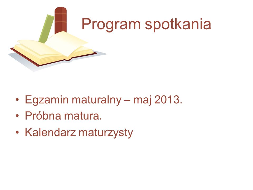 Program spotkania Egzamin maturalny – maj Próbna matura.
