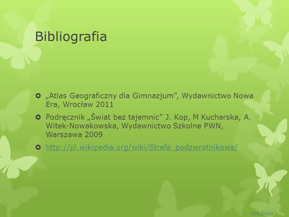 Bibliografia „Atlas Geograficzny dla Gimnazjum , Wydawnictwo Nowa Era, Wrocław